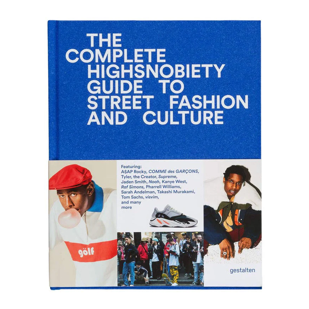 The Incomplete: Highsnobiety Guide to Street Fashion and Culture